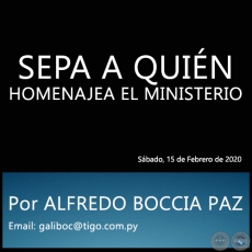 SEPA A QUIN HOMENAJEA EL MINISTERIO - Por ALFREDO BOCCIA PAZ - Sbado, 15 de Febrero de 2020